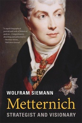 Metternich: Strategist and Visionary (Siemann Wolfram)(Paperback)