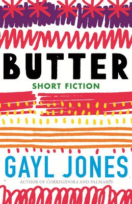 Butter: Novellas, Stories, and Fragments (Jones Gayl)(Pevná vazba)