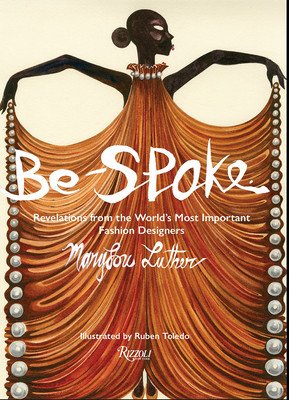 Be-Spoke: Revelations from the World's Most Important Fashion Designers (Luther Marylou)(Pevná vazba)