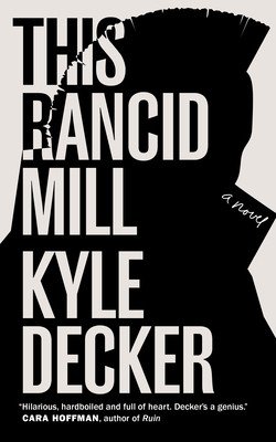 This Rancid Mill: An Alex Damage Novel (Decker Kyle)(Paperback)