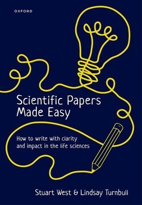 Scientific Papers Made Easy: How to Write with Clarity and Impact in the Life Sciences (West)(Paperback)