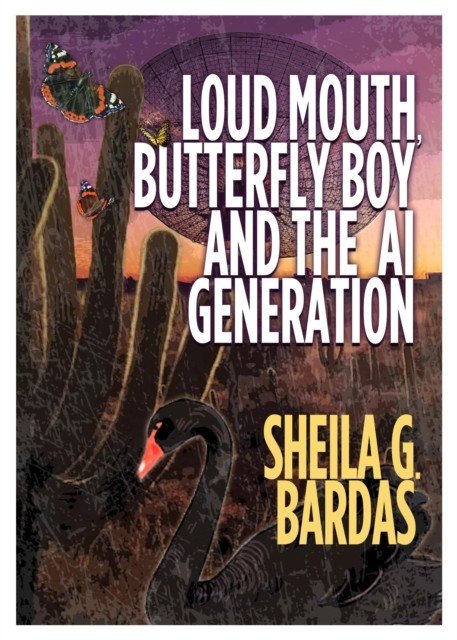 Loud Mouth, Butterfly Boy and The AI Generation (Bardas Sheila G)(Paperback / softback)