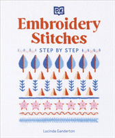 Embroidery Stitches Step-by-Step - The Ideal Guide to Stitching, Whatever Your Level of Expertise (Ganderton Lucinda)(Pevná vazba)