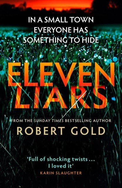 Eleven Liars - The thriller you won't be able to put down from the author of  TWELVE SECRETS (Gold Robert)(Pevná vazba)