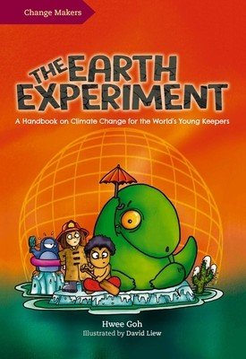 The Earth Experiment: A Handbook on Climate Change for the World's Young Keepers (Goh Hwee)(Paperback)