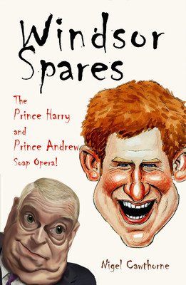 Windsor Spares: The Prince Harry and Prince Andrew's Soap Opera (Cawthorne Nigel)(Paperback)