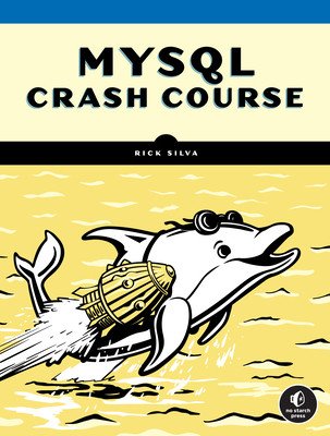 MySQL Crash Course: A Hands-On Introduction to Database Development (Silva Rick)(Paperback)
