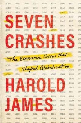 Seven Crashes: The Economic Crises That Shaped Globalization (James Harold)(Pevná vazba)