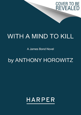 With a Mind to Kill: A James Bond Novel (Horowitz Anthony)(Paperback)