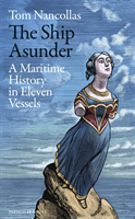 Ship Asunder - A Maritime History of Britain in Eleven Vessels (Nancollas Tom)(Paperback / softback)