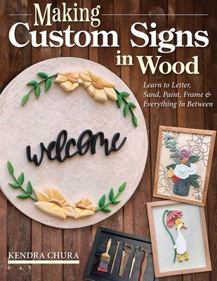 How to Make Wood Signs: Techniques for Creating Personalized Projects Using the Scroll Saw Plus Tips on Painting and Finishing (Chura Kendra)(Paperback)