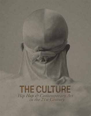 The Culture: Hip Hop & Contemporary Art in the 21st Century (Naeem Asma)(Pevná vazba)