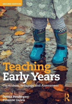Teaching Early Years: Curriculum, Pedagogy, and Assessment (Pendergast Donna)(Paperback)