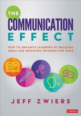 The Communication Effect: How to Enhance Learning by Building Ideas and Bridging Information Gaps (Zwiers Jeff)(Paperback)