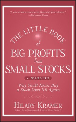 The Little Book of Big Profits from Small Stocks, + Website: Why You'll Never Buy a Stock Over $10 Again (Kramer Hilary)(Pevná vazba)