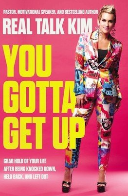 You Gotta Get Up: Grab Hold of Your Life After Being Knocked Down, Held Back, and Left Out (Jones Kimberly)(Paperback)