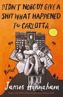 Didn't Nobody Give a Shit What Happened to Carlotta (Hannaham James)(Paperback)