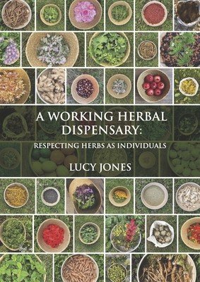 A Working Herbal Dispensary: Respecting Herbs as Individuals (Jones Lucy)(Pevná vazba)