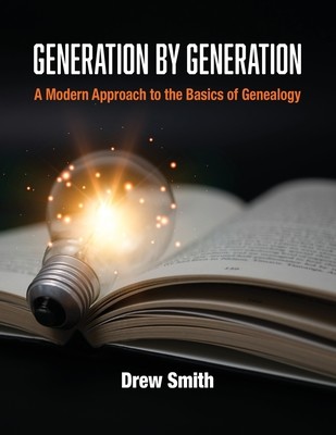 Generation by Generation: A Modern Approach to the Basics of Genealogy (Smith Drew)(Paperback)
