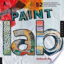 Paint Lab: 52 Exercises Inspired by Artists, Materials, Time, Place, and Method (Forman Deborah)(Paperback)