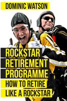 Rockstar Retirement Programme: How To Retire Like A Rockstar (Watson Dominic)(Paperback)