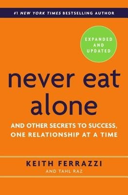 Never Eat Alone: And Other Secrets to Success, One Relationship at a Time (Ferrazzi Keith)(Pevná vazba)