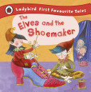 Elves and the Shoemaker: Ladybird First Favourite Tales (Ladybird)(Pevná vazba)