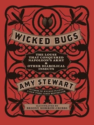 Wicked Bugs: The Louse That Conquered Napoleon's Army & Other Diabolical Insects (Stewart Amy)(Pevná vazba)