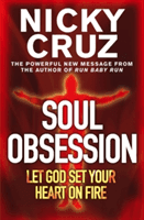 Soul Obsession: Let God Set Your Heart on Fire - A Passion for the Spirit's Blaze (Cruz Nicky)(Paperback / softback)