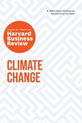 Climate Change: The Insights You Need from Harvard Business Review (Review Harvard Business)(Paperback)