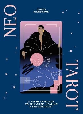 Neo Tarot: A Fresh Approach to Self-Care, Healing & Empowerment [With Tarot Cards] (Mandybur Jerico)(Pevná vazba)