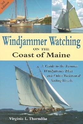 Windjammer Watching on the Coast of Maine: A Guide to the Famous Windjammer Fleet and Other Traditional Sailing Vessels (Thorndike Virginia)(Paperback)