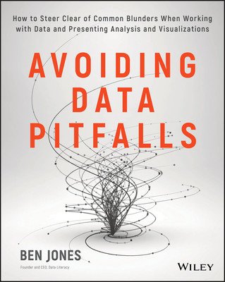 Avoiding Data Pitfalls: How to Steer Clear of Common Blunders When Working with Data and Presenting Analysis and Visualizations (Jones Ben)(Paperback)