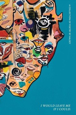 I Would Leave Me If I Could.: A Collection of Poetry (Halsey)(Pevná vazba)