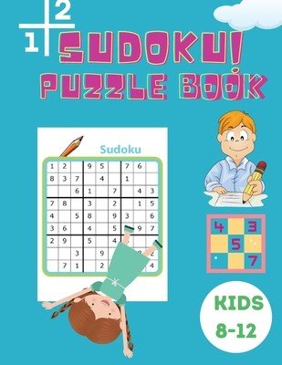 Sudoku Puzzle Book Kids 8-12: Easy, Medium and Hard Sudoku Book for Kids 4x4 - 6x6 - Activity Book for Children - Puzzles Book for Kid - 200 Sudoku (Johnson Shanice)(Paperback)