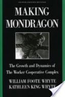 Making Mondragn: The Growth and Dynamics of the Worker Cooperative Complex (Whyte William Foote)(Paperback)