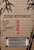 JUDO KYOHON Translation of masterpiece by Jigoro Kano created in 1931. (Kano Jigoro)(Paperback)