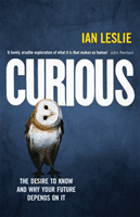 Curious - The Desire to Know and Why Your Future Depends on It (Leslie Ian)(Paperback / softback)