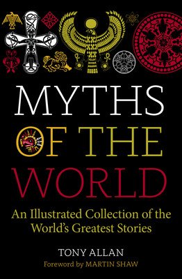 Myths of the World: An Illustrated Treasury of the World's Greatest Stories (Allan Tony)(Pevná vazba)