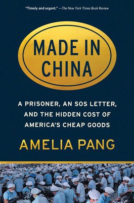 Made in China: A Prisoner, an SOS Letter, and the Hidden Cost of America's Cheap Goods (Pang Amelia)(Paperback)