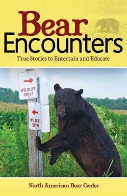 Bear Encounters: True Stories to Entertain and Educate (Center North American Bear)(Paperback)