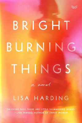 Bright Burning Things (Harding Lisa)(Pevná vazba)