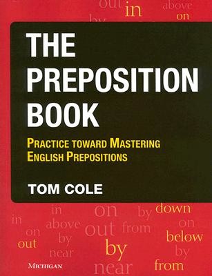 The Preposition Book: Practice Toward Mastering English Prepositions (Cole Tom)(Paperback)