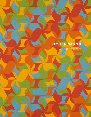 Jim Isermann: Works 1980-2020 (Isermann Jim)(Pevná vazba)