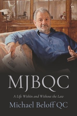 Mjbqc: A Life Within and Without the Law (Qc Michael Beloff)(Pevná vazba)