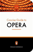 Penguin Concise Guide to Opera (Holden Amanda)(Paperback / softback)