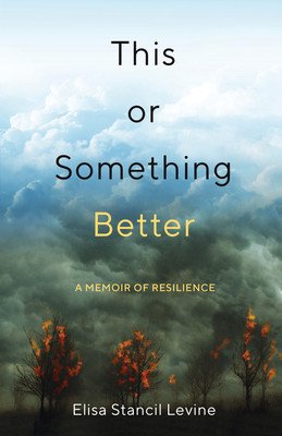 This or Something Better: A Memoir of Resilience (Stancil Levine Elisa)(Paperback)