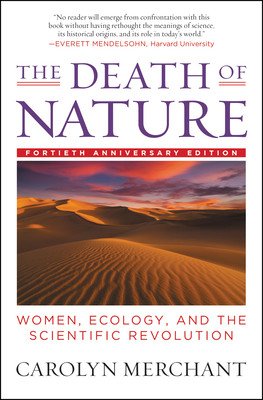 The Death of Nature: Women, Ecology, and the Scientific Revolution (Merchant Carolyn)(Paperback)