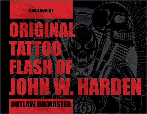 Original Tattoo Flash of John W. Harden: Outlaw Ink Master (Knight Chad)(Pevná vazba)