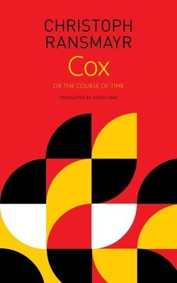 Cox: Or, the Course of Time (Ransmayr Christoph)(Paperback)